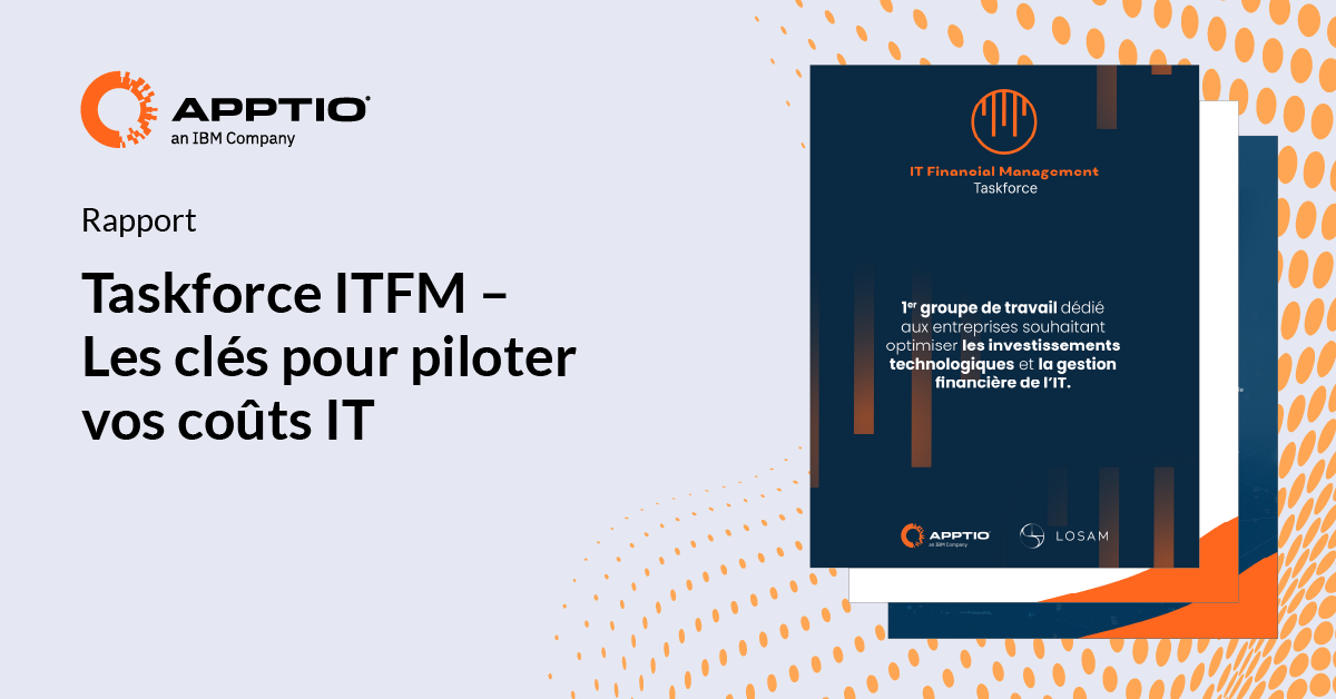 Rapport Taskforce ITFM – Les clés pour piloter vos coûts IT - Apptio ...